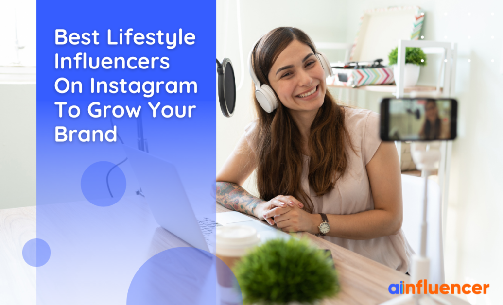 You are currently viewing 35 Best Lifestyle Influencers On Instagram To Grow Your Brand In 2022
