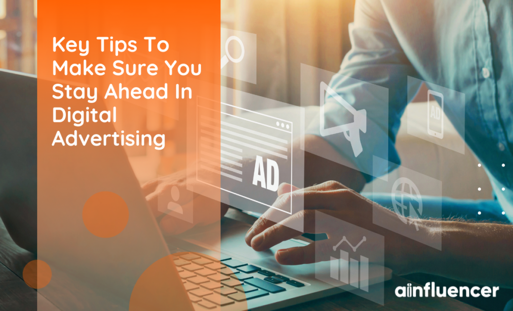 You are currently viewing 4 Key Tips To Make Sure You Stay Ahead In Digital Advertising