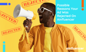 Read more about the article 8 Possible Reasons Your Campaign Was Rejected On Ainfluencer