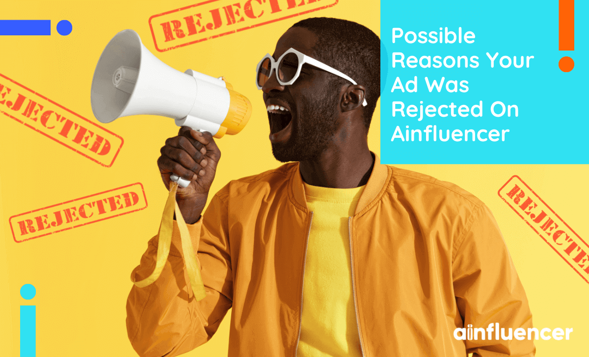 You are currently viewing 8 Possible Reasons Your Campaign Was Rejected On Ainfluencer