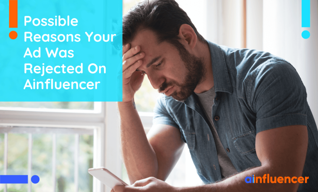 Read more about the article 8 Possible Reasons Your Ad Was Rejected On Ainfluencer