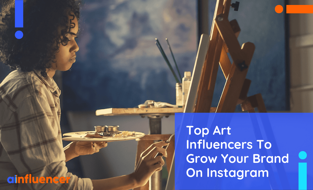 You are currently viewing 55+ Top Art Influencers To Grow Your Brand On Instagram In 2023