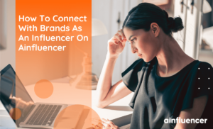 Read more about the article How To Connect With Brands As An Influencer On Ainfluencer?