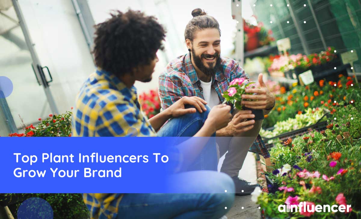 You are currently viewing 15 Top Plant Influencers To Grow Your Brand In 2023