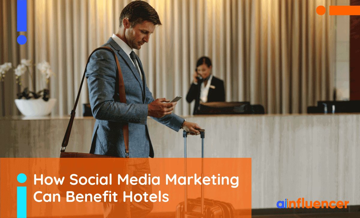You are currently viewing How Social Media Marketing Can Benefit Hotels