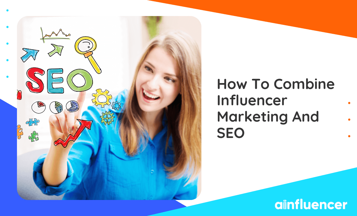 You are currently viewing How To Combine Influencer Marketing And SEO