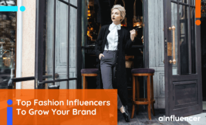 Read more about the article Top 80 Fashion Influencers To Grow Your Brand In 2023