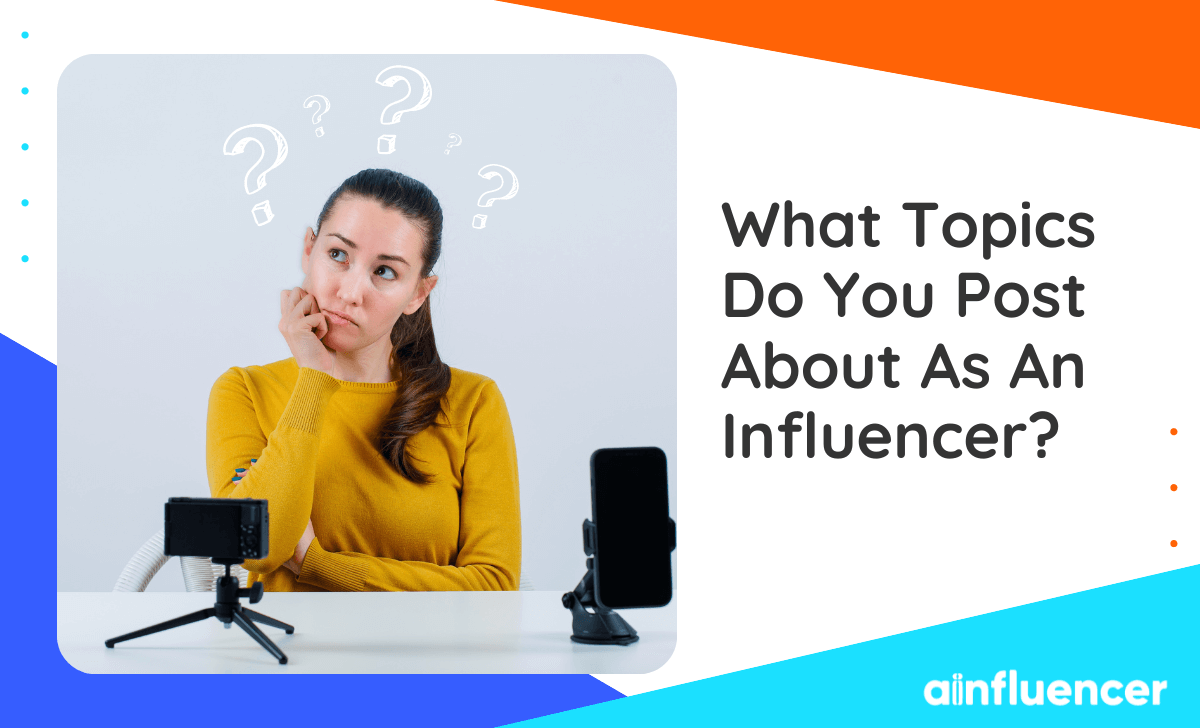 You are currently viewing What Topics Do You Post About As An Influencer?