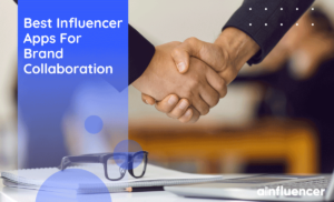 Read more about the article 15 Best Influencer Apps For Brand Collaboration In 2024