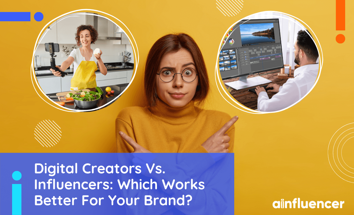 You are currently viewing Digital Creators Vs. Influencers: Which Works Better For Your Brand?