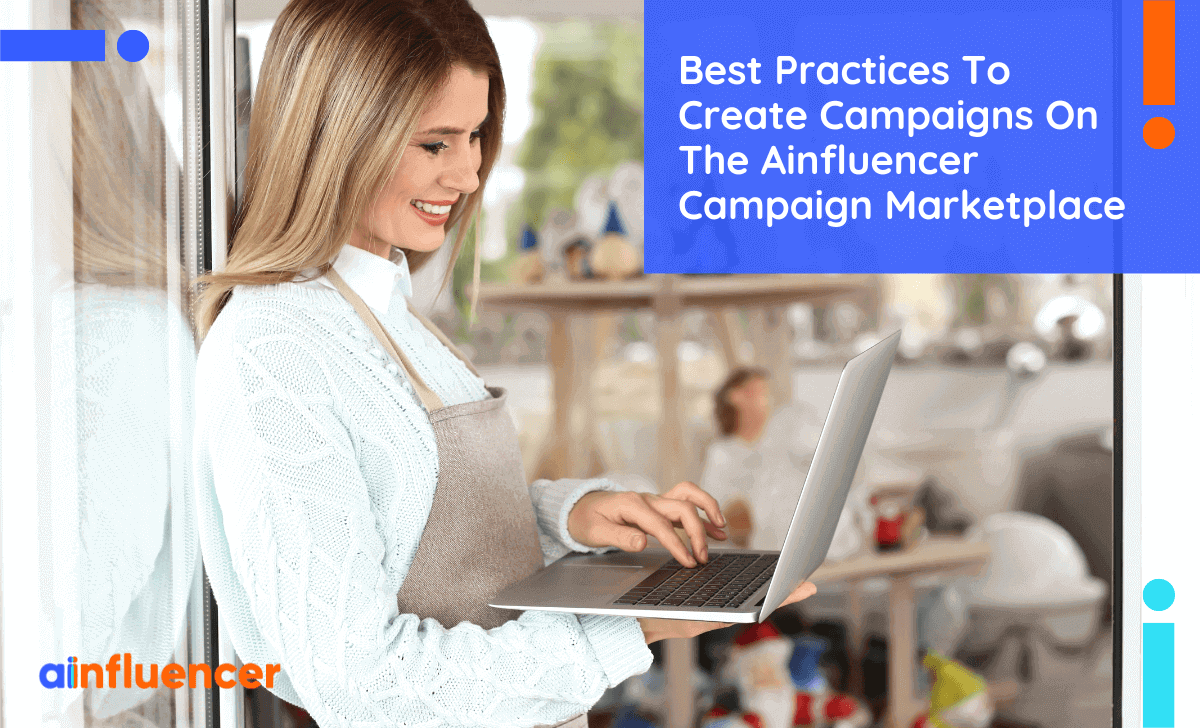 You are currently viewing Best Practices To Create Campaigns On the Ainfluencer Campaign Marketplace