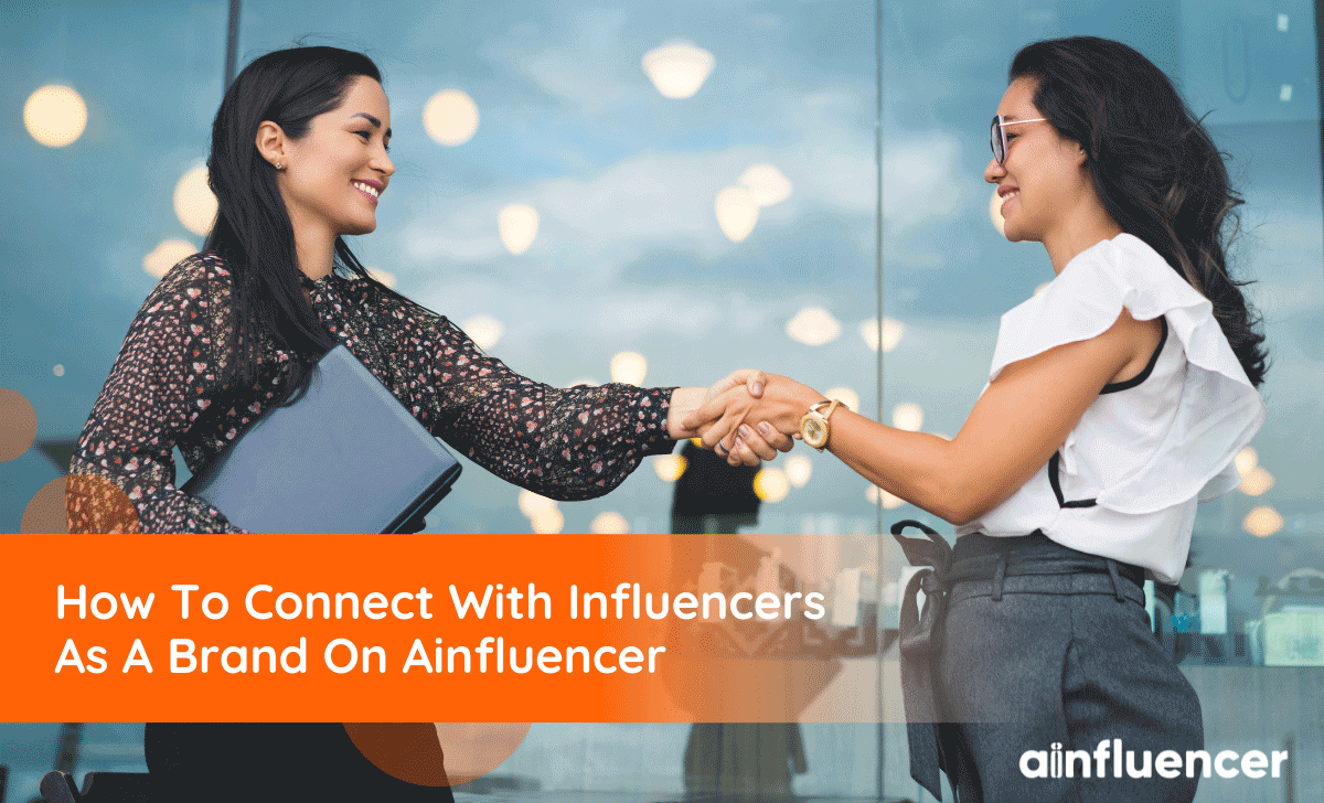 You are currently viewing How To Connect With Influencers As A Brand On Ainfluencer