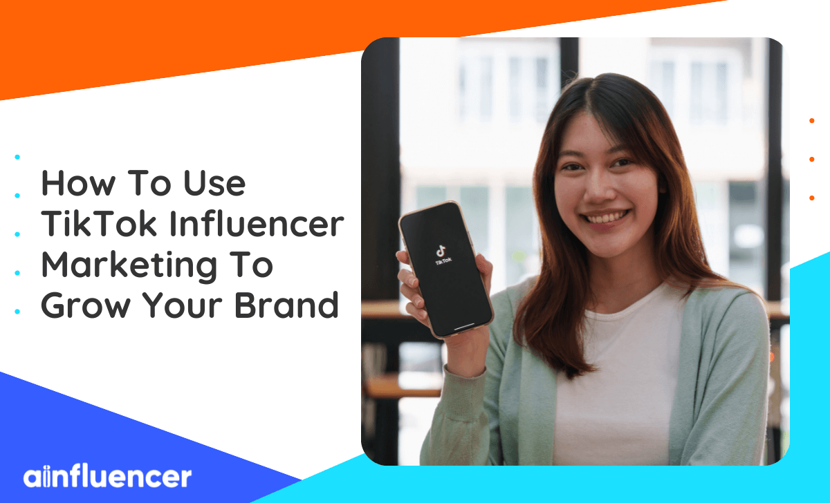 You are currently viewing How To Use Tiktok Influencer Marketing To Grow Your Brand In 2023