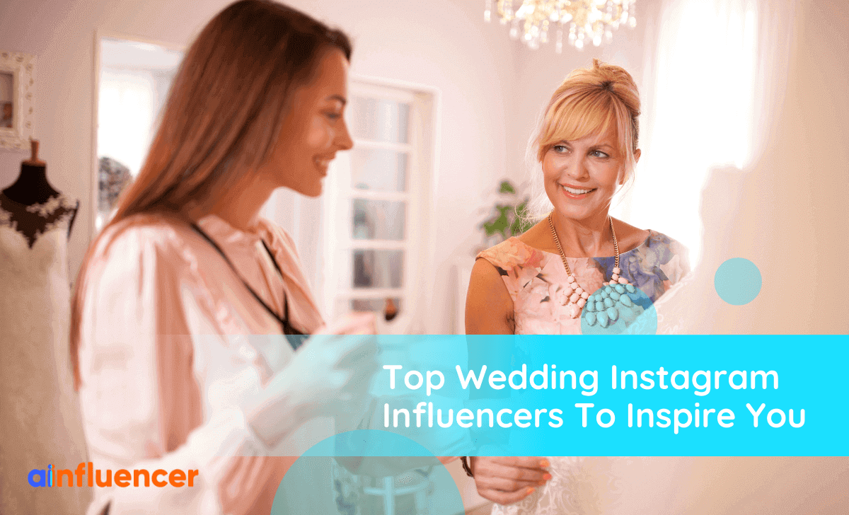 You are currently viewing 25 Top Wedding Instagram Influencers To Inspire You In 2023