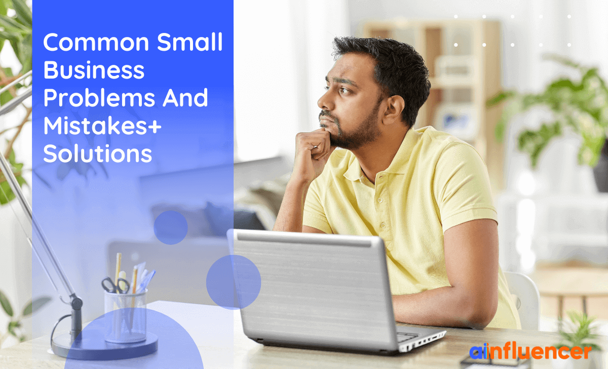 You are currently viewing 10 Common Small Business Problems And Mistakes In 2023 + Solutions