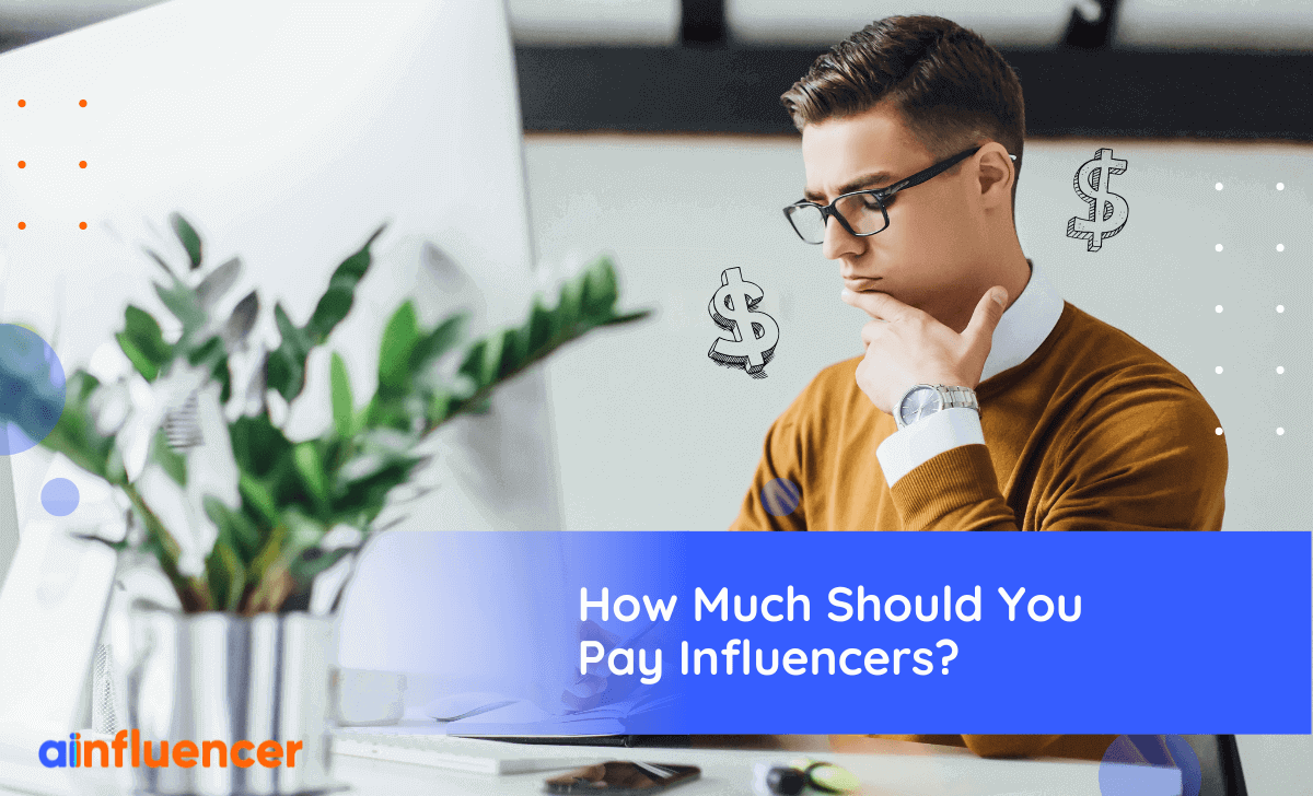 You are currently viewing How Much Should You Pay Influencers? 2023 Update