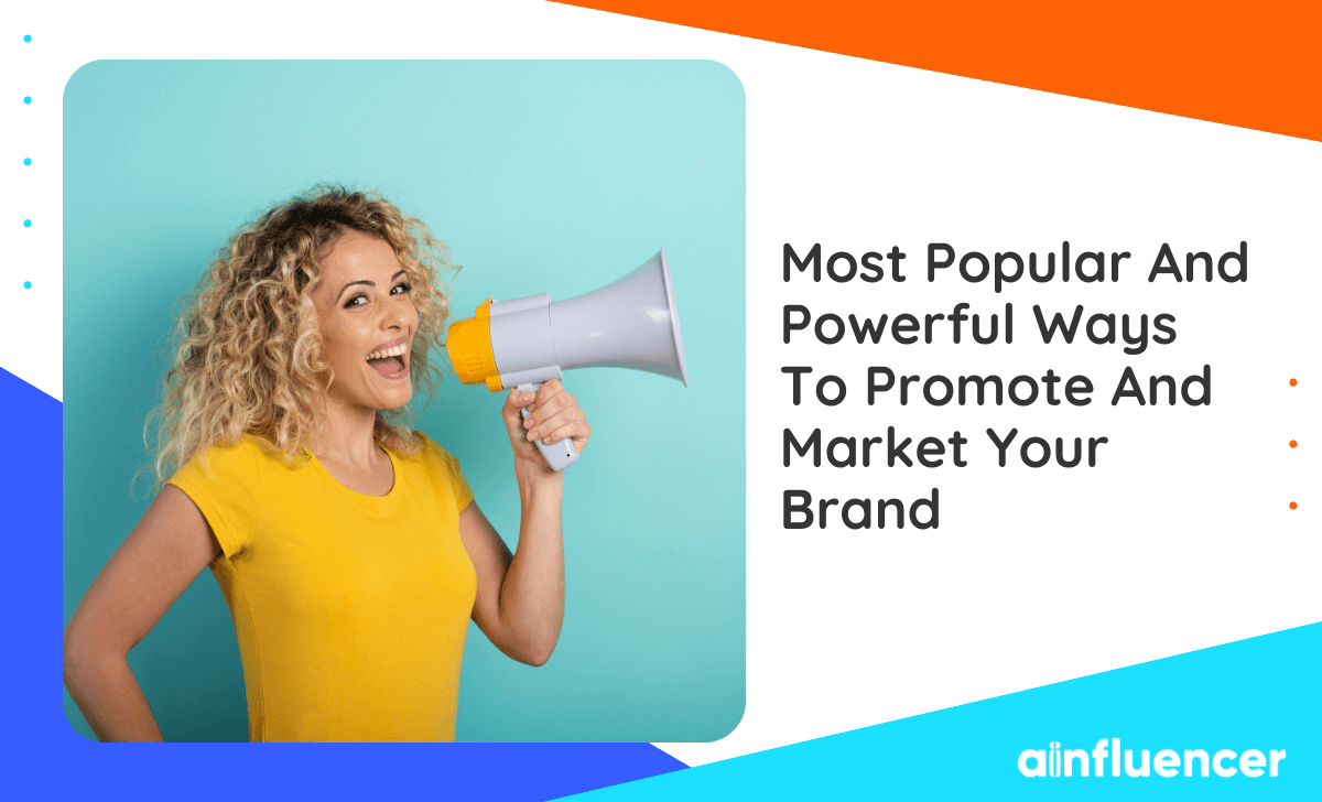 You are currently viewing 5 Most Popular and Powerful Ways to Promote and Market Your Brand in 2023
