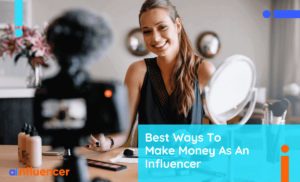Read more about the article 13 Best Ways To Make Money As An Influencer In 2023