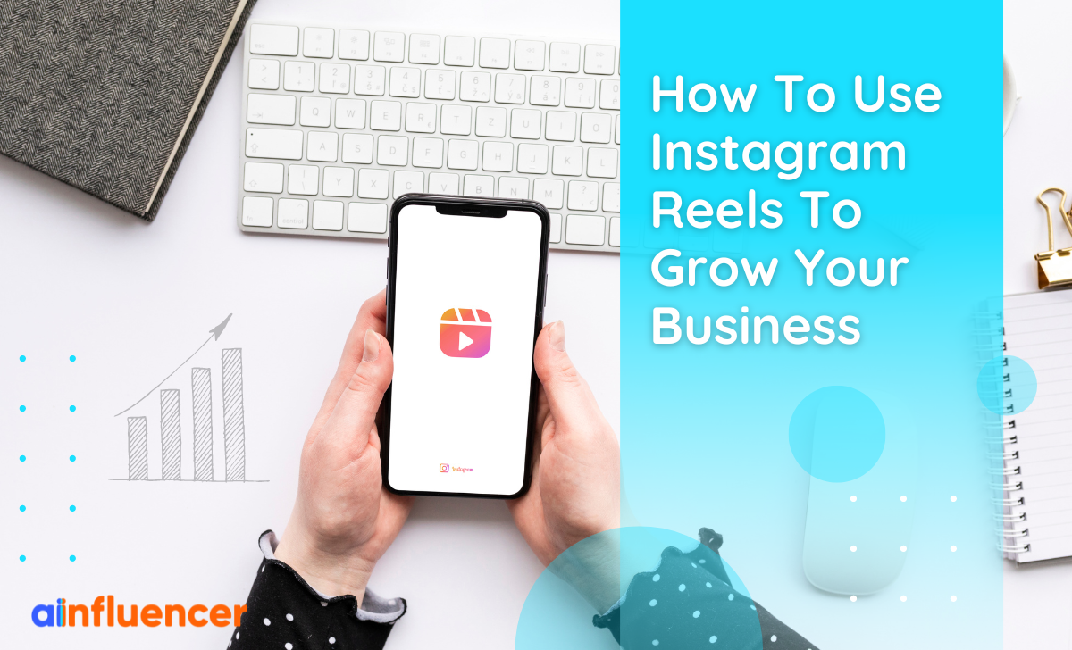 You are currently viewing How To Use Instagram Reels To Grow Your Business In 2023