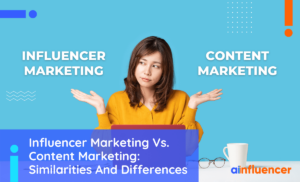 Read more about the article Influencer Marketing Vs. Content Marketing: Similarities And Differences