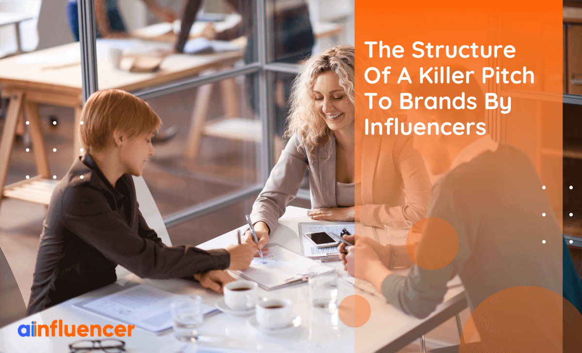 You are currently viewing The Structure Of A Killer Pitch To Brands By Influencers In 2023