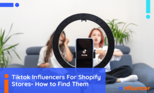 Read more about the article TikTok Influencers For Shopify Stores- How To Find Them In 2024