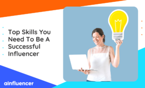 Read more about the article 10 Top Skills You Need To Be A Successful Influencer