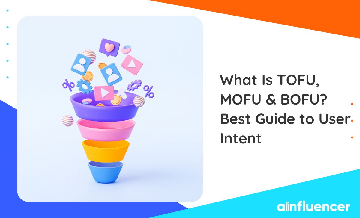 You are currently viewing What Is TOFU, MOFU & BOFU? Best Guide to User Intent in 2023