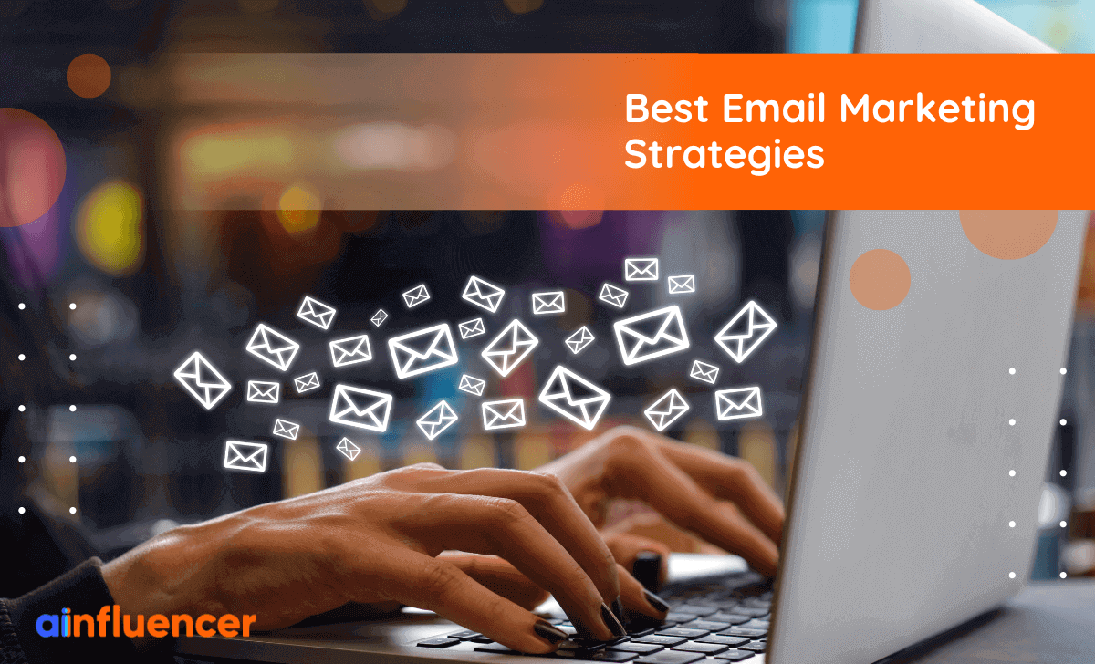 You are currently viewing 30 Best Email Marketing Strategies For 2023