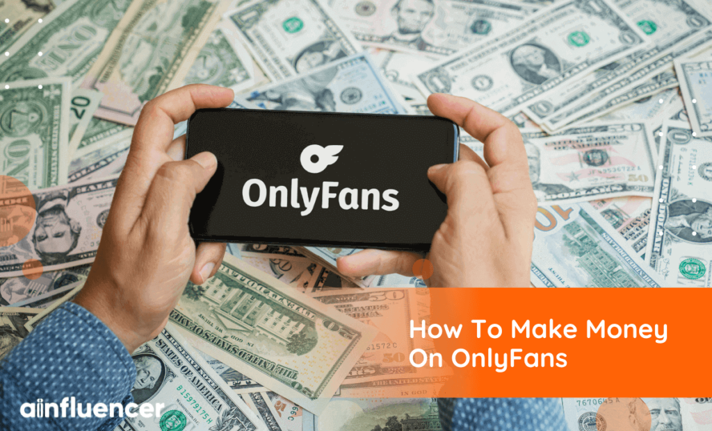 Read more about the article How To Make Money On OnlyFans In 2023? 5 Ways