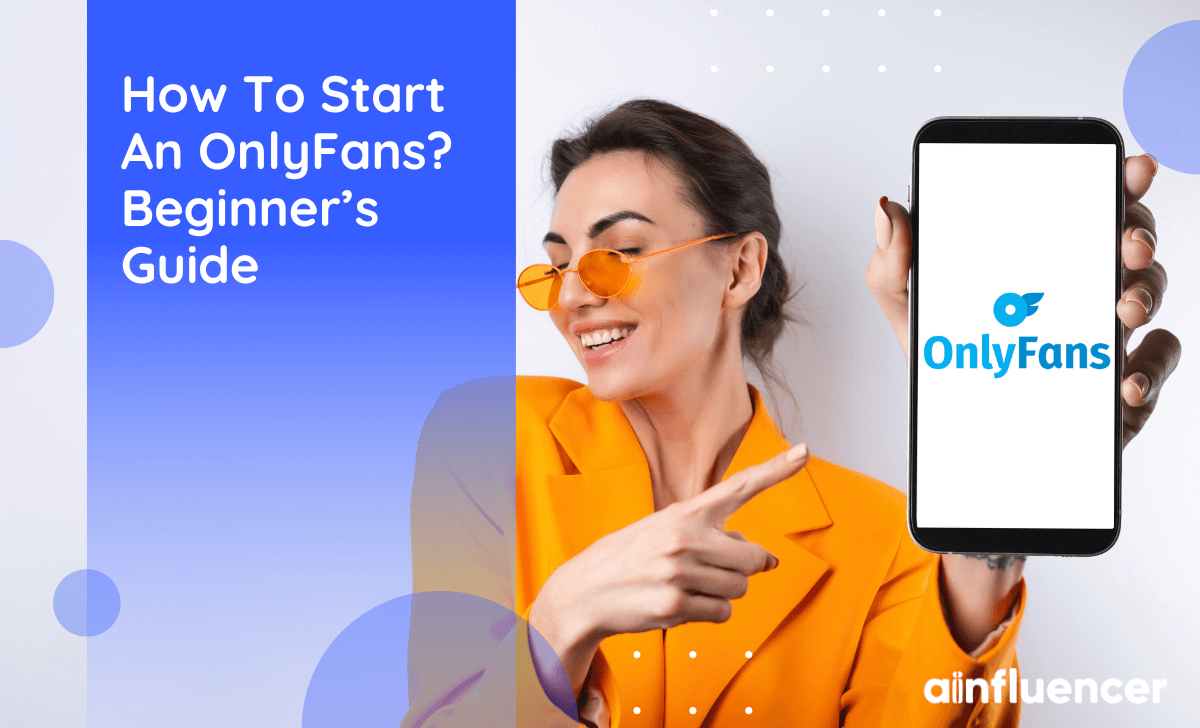 How To Start An OnlyFans? Beginner’s Guide