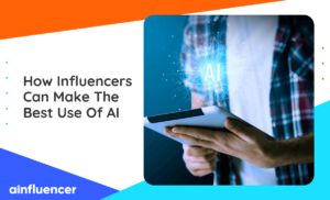 Read more about the article <strong>How Influencers Can Make The Best Use Of AI</strong>