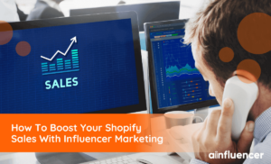 Read more about the article How To Boost Your Shopify Sales With Influencer Marketing In 2023?