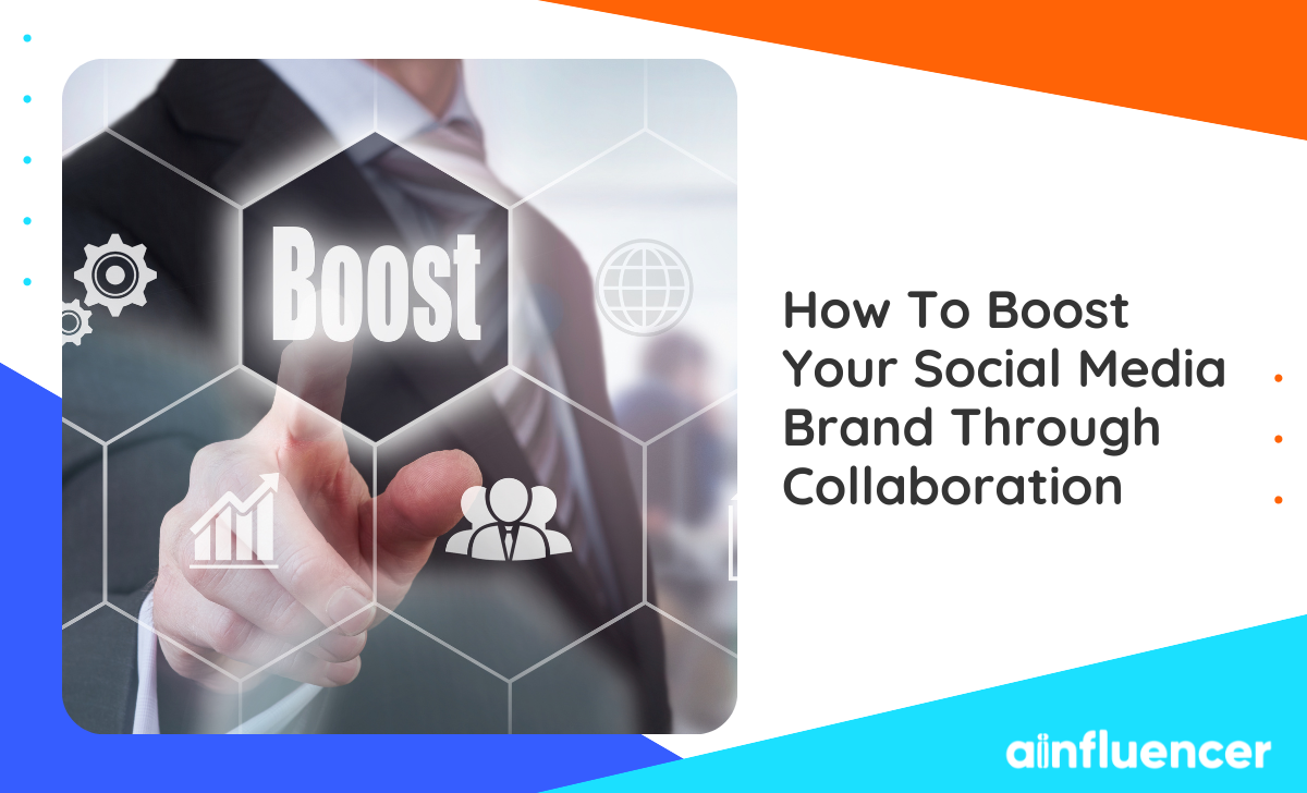 You are currently viewing How To Boost Your Social Media Brand Through Collaboration?