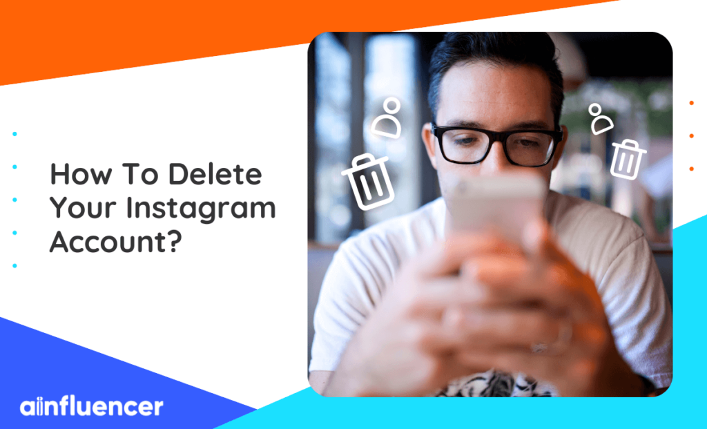 Read more about the article How To Delete Your Instagram Account? 2023 Update
