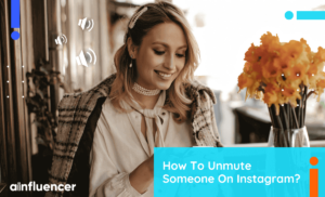Read more about the article How To Unmute Someone On Instagram? 2023 Update