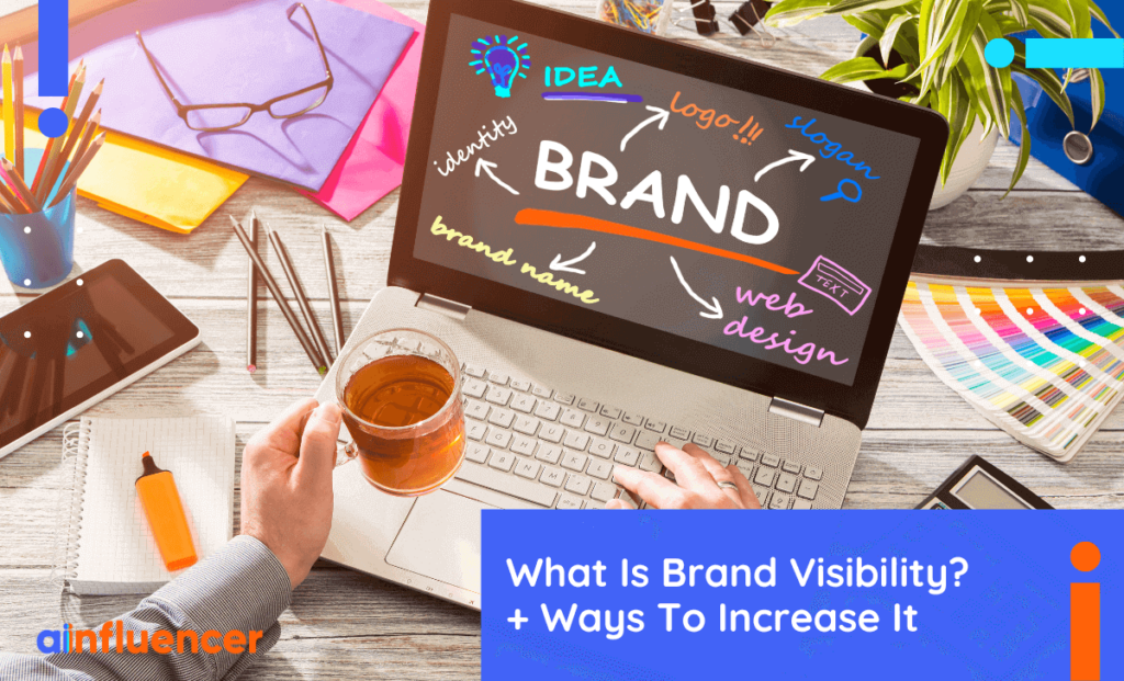 Read more about the article What Is Brand Visibility? + 10 Ways To Increase It