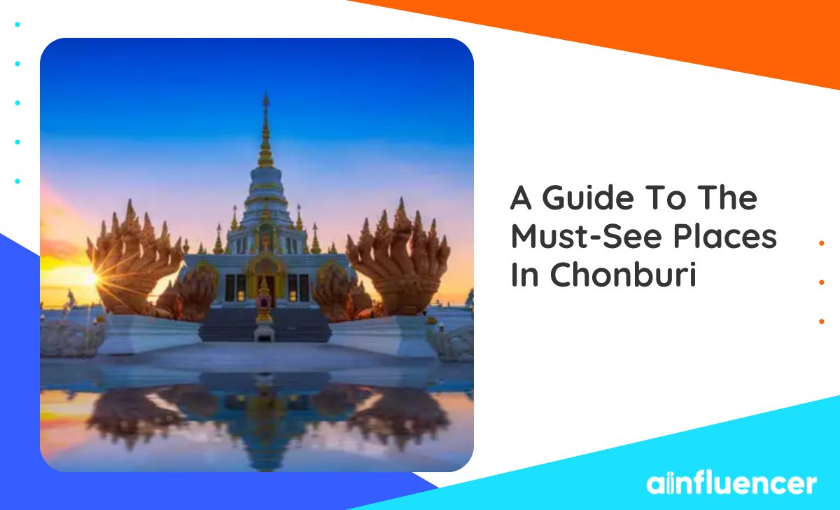 You are currently viewing A Guide To The Must-See Places In Chonburi