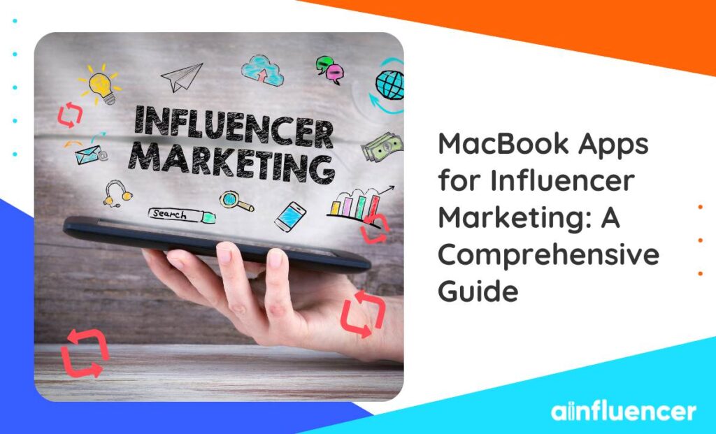 Read more about the article MacBook Apps for Influencer Marketing: a Comprehensive Guide