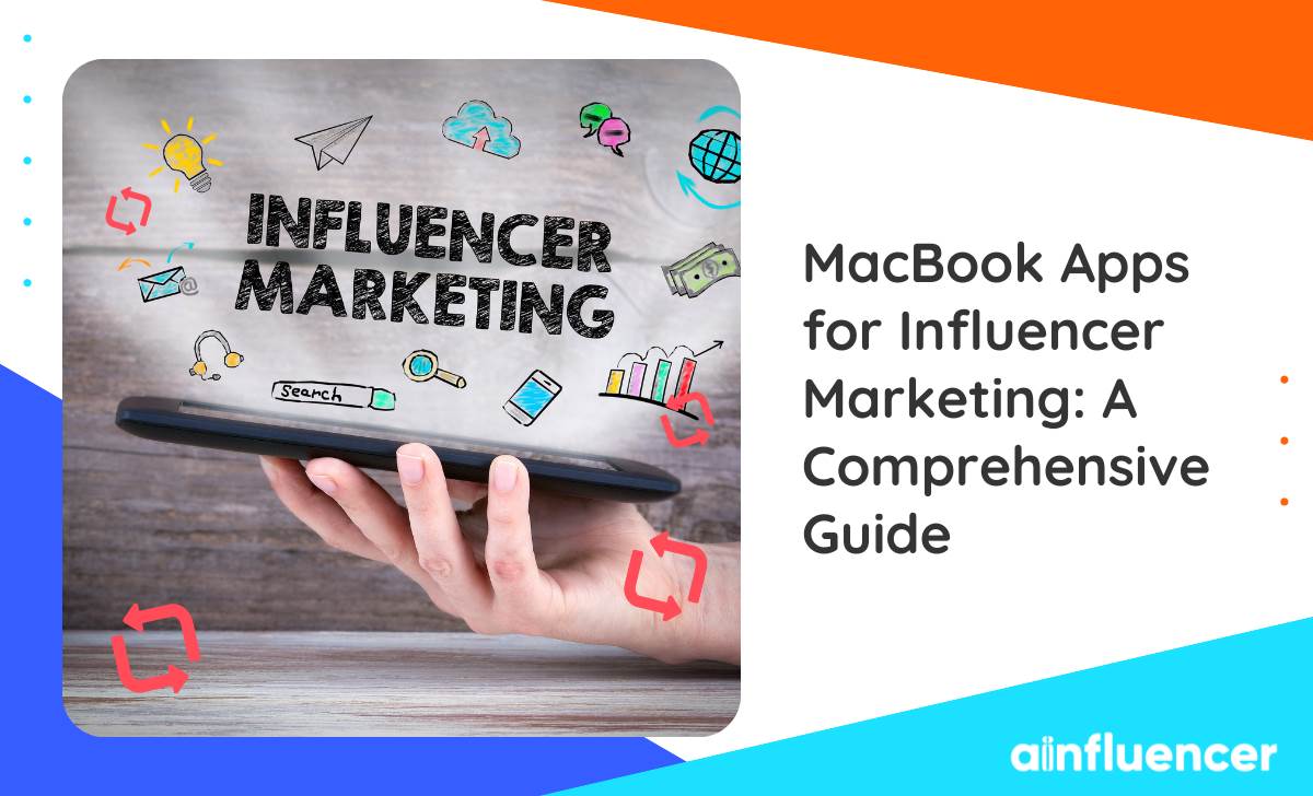 You are currently viewing MacBook Apps for Influencer Marketing: a Comprehensive Guide