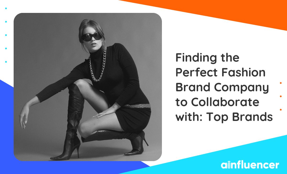 You are currently viewing Finding the Perfect Fashion Brand Company to Collaborate With: Top 10 Brands