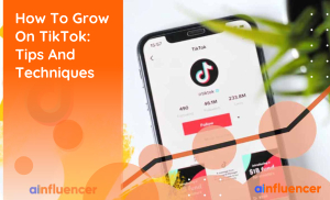 You are currently viewing How To Grow On TikTok: 10 Tips And Techniques 