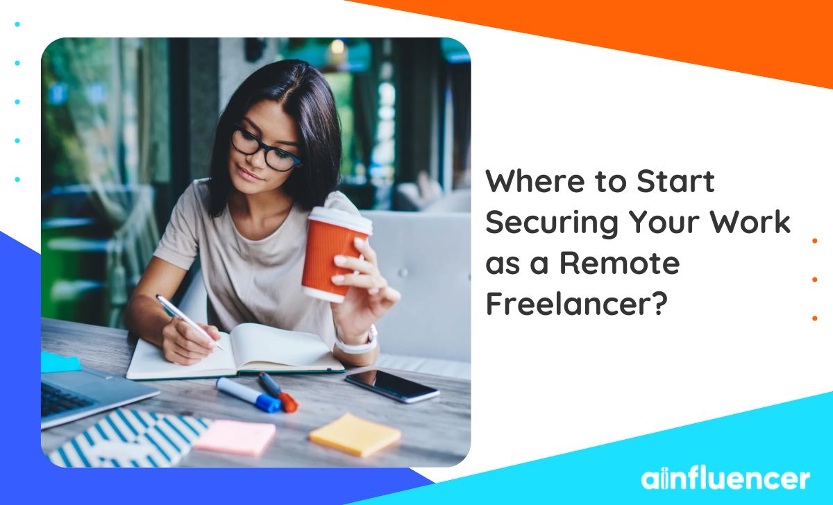 You are currently viewing Where to Start Securing Your Work as a Remote Freelancer?