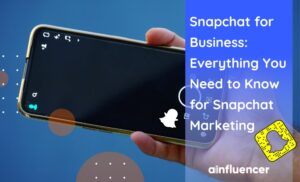 Read more about the article Snapchat for Business: Everything You Need to Know for Snapchat Marketing in 2023
