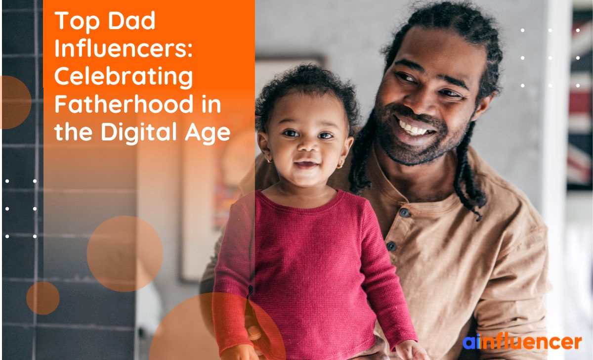 You are currently viewing Top 11 Dad Influencers: Celebrating Fatherhood in the Digital Age