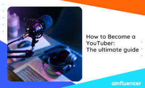Read more about the article How to Become a YouTuber: The Ultimate Guide in 2023