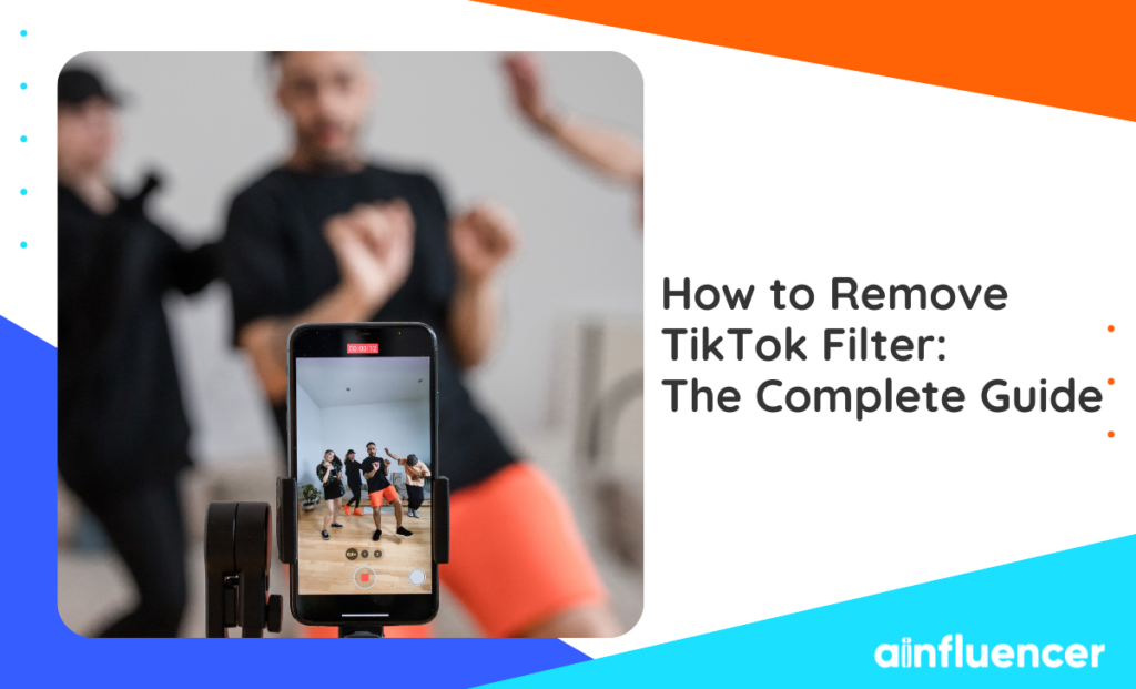 Read more about the article How to Remove TikTok Filter:  The Complete  Guide in 2023
