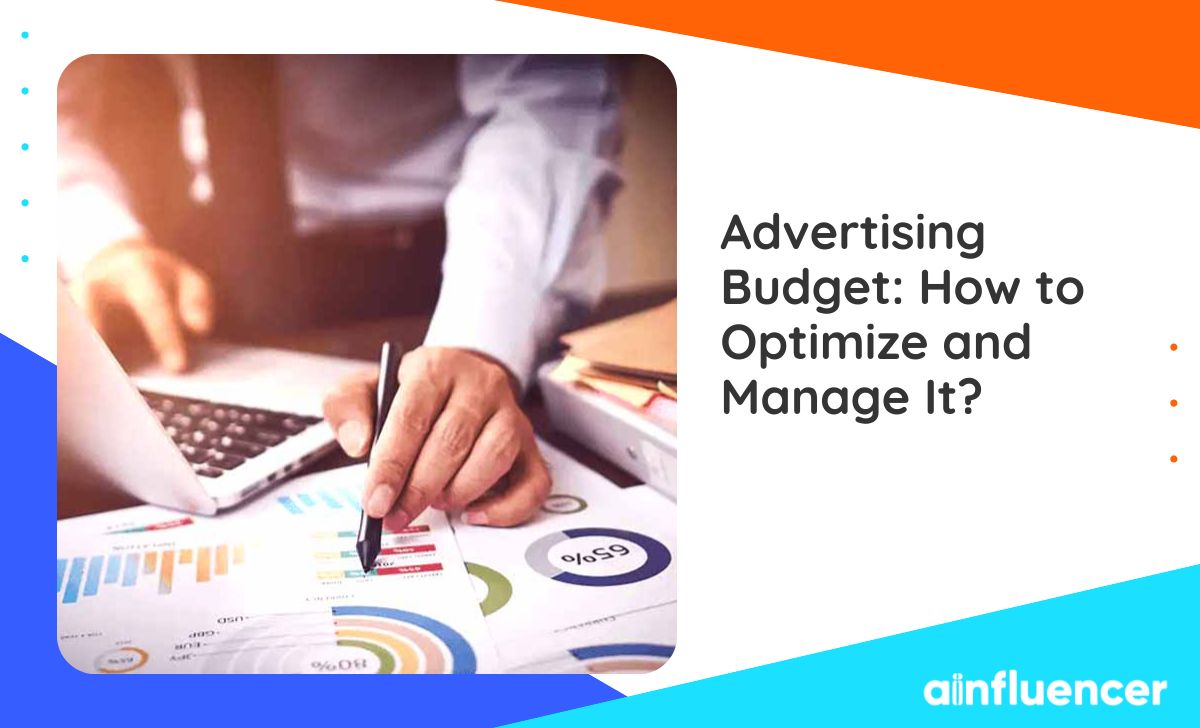 You are currently viewing Advertising Budget: How to Optimize and Manage It? [in 2023]