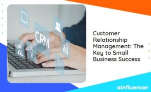 Read more about the article Customer Relationship Management: The Key to Small Business Success 2023