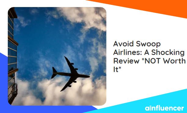 You are currently viewing Avoid Swoop Airlines in 2023: A Shocking Review *NOT Worth It*